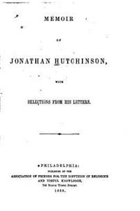 Memoir of Jonathan Hutchinson, With Selections from His Letters