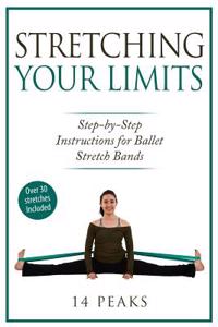 Stretching Your Limits: 30 Step by Step Stretches for Ballet Stretch Bands