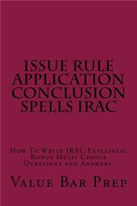 Issue Rule Application Conclusion Spells Irac: How to Write Irac Explained. Bonus Multi Choice Questions and Answers.