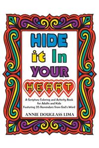 Hide it In Your Heart: A Scripture Coloring and Activity Book for Adults and Kids