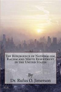 Resurgence of Nationalism, Racism and White Resentment in the United States