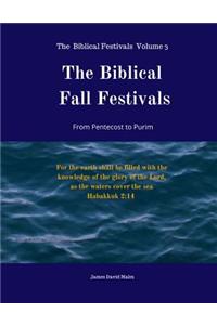 The Biblical Fall Festivals: From Pentecost to Purim