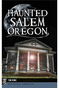 Haunted Salem, Oregon