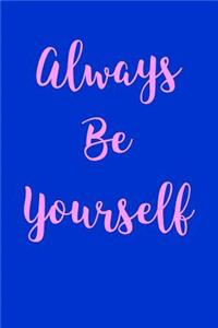 Always Be Yourself