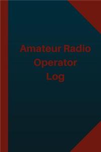 Amateur Radio Operator Log (Logbook, Journal - 124 pages 6x9 inches)