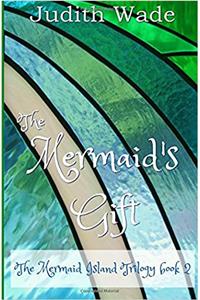 The Mermaids Gift: Volume 2 (Mermaid Island Trilogy)