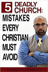 5 Deadly Church Mistakes Christians Must Avoid!