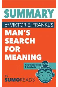 Summary of Viktor E. Frankl's Man's Search for Meaning