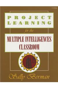 Project Learning for the Multiple Intelligences Classroom