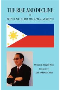 The Rise and Decline of President Gloria Macapagal-Arroyo