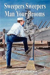Sweepers Sweepers Man Your Brooms: An Enlisted Man's Story