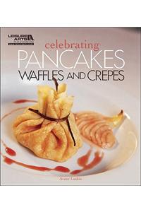 Celebrating Pancakes, Waffles and Crepes