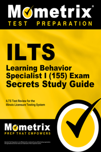 Ilts Learning Behavior Specialist I (155) Exam Secrets Study Guide