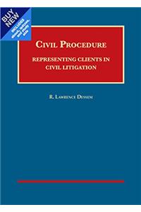 Civil Procedure: Representing Clients in Civil Litigation - Casebook Plus (University Casebook Series (Multimedia))