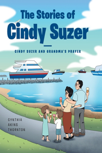 The Stories of Cindy Suzer Cindy Suzer and Grandma's Prayer