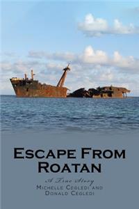 Escape From Roatan: A True Story