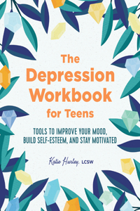 The Depression Workbook for Teens