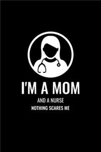 I'm a Mom and a Nurse, Nothing Scares Me