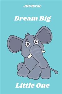 JOURNAL Dream Big Little One