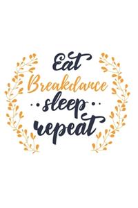 Eat Sleep Breakdance Repeat