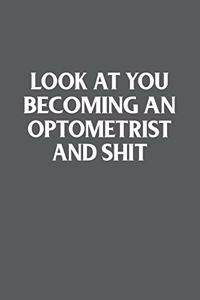 Look At You Becoming An Optometrist And Shit Funny Gag Gift