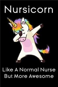 nursicorn like a normal nurse but more awesome unicorn notebook gift: nursing unicorn Notebook / nurse Journal Gift / quote notebook for nurses, 120 Pages, 6x9, Soft Cover, glossy Finish