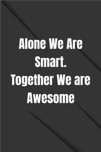 Alone We Are Smart. Together We are Awesome
