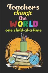 Teachers Change The World One Child At A Time