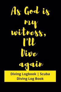 As God is my witness, I'll Dive again