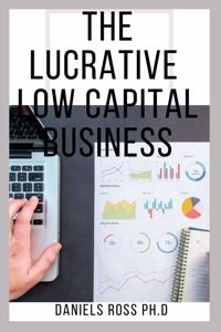 The Lucrative Low Capital Business
