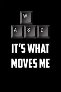 wasd It�s what moves me