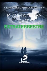 Planeta Tierra Base Extraterrestre