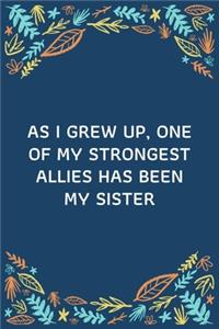 As I Grew Up, One Of My Strongest Allies Has Been My Sister