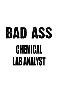 Bad Ass Chemical Lab Analyst