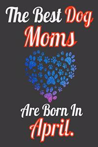 The Best Dog Moms Are Born In April