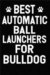Best Automatic Ball Launchers For Bulldog