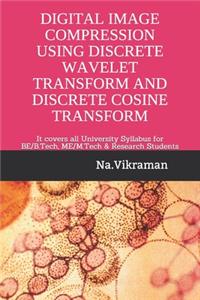 Digital Image Compression Using Discrete Wavelet Transform and Discrete Cosine Transform