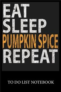 Eat Sleep Pumpkin Spice Repeat