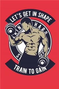 Let's Get In Shape Train To Gain