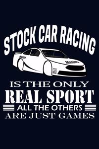 Stock Car Racing is the only real sport