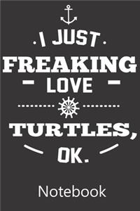 I Just Freaking Love Turtles Ok.