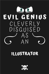 Evil Genius Cleverly Disguised As An Illustrator