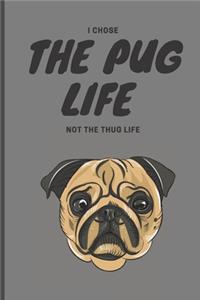 I chose the pug life not the thug life