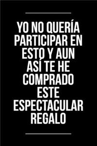 Yo no quería participar en esto y aun así te he comprado este espectacular regalo