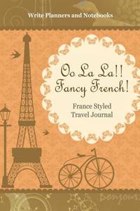 Oo La La!! Fancy French! France Styled Travel Journal