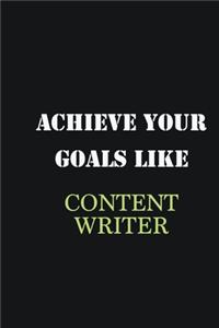Achieve Your Goals Like Content Writer