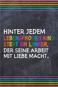 Hinter jedem lebensfrohen Kind steht ein Lehrer, der seine Arbeit mit Liebe macht.