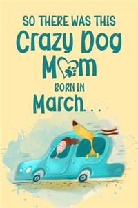 So There Was This Crazy Dog Mom Born in March