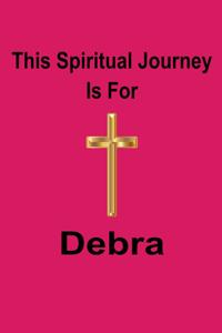 This Spiritual Journey Is For Debra