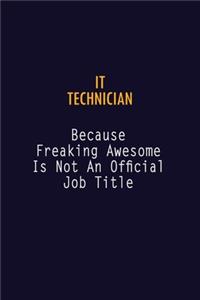 IT Technician Because Freaking Awesome is not An Official Job Title